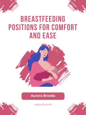 cover image of Breastfeeding\Breastfeeding Positions for Comfort and Ease
